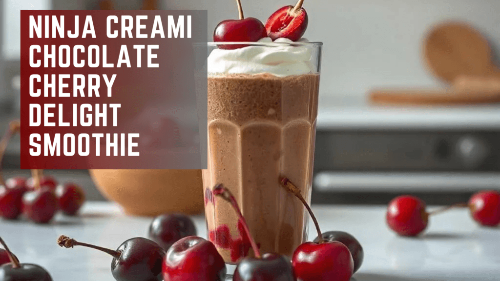 Ninja Creami Chocolate Cherry Delight Smoothie – Flavor#01