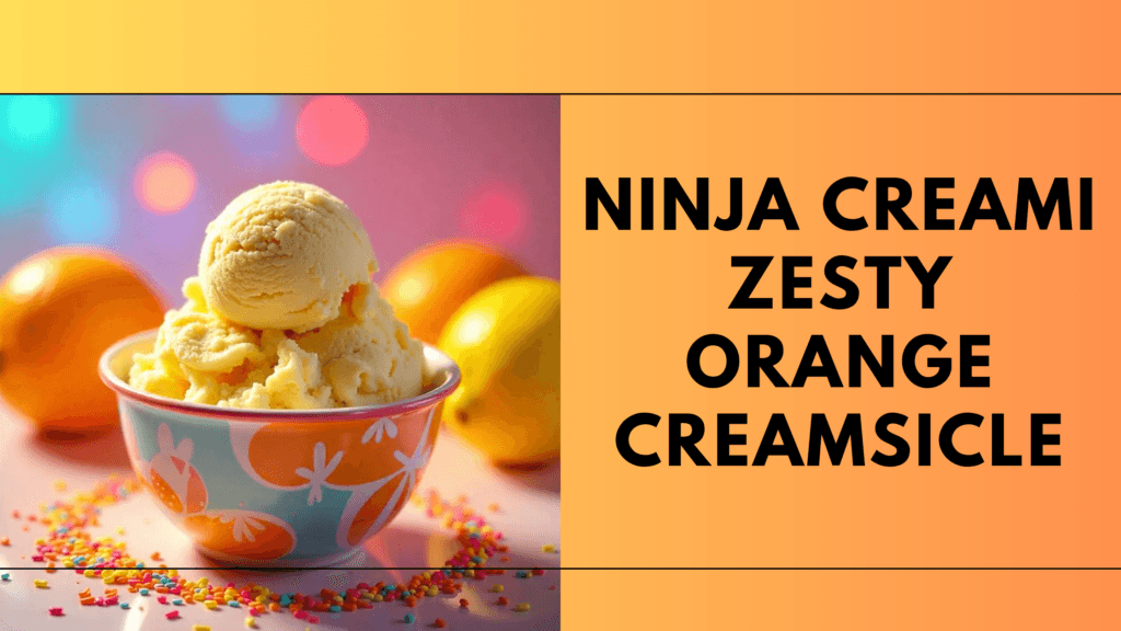 Ninja Creami Zesty Orange Creamsicle – Flavor#07