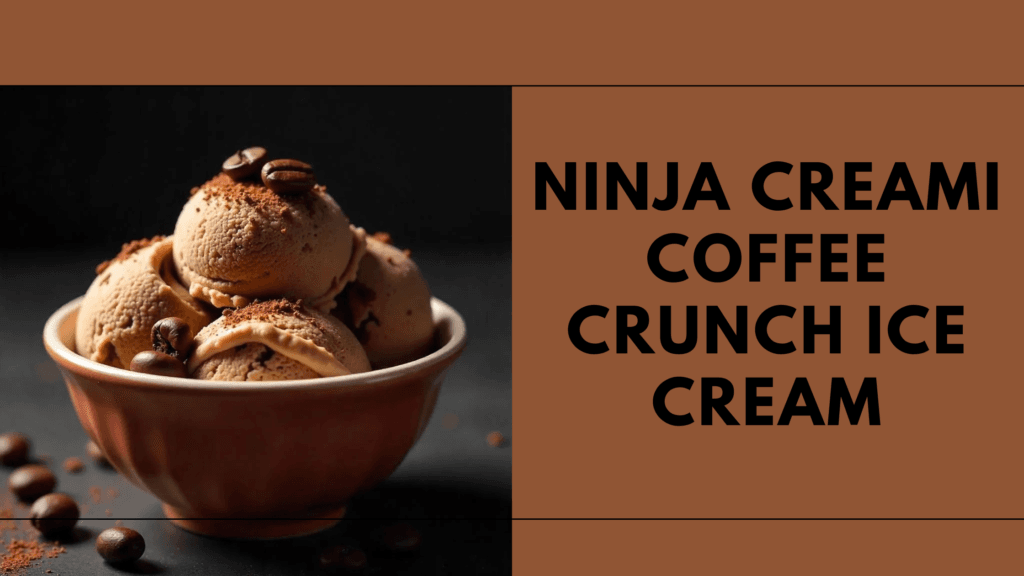 Ninja Creami Coffee Crunch Ice Cream – Flavor#09